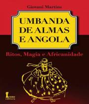 Umbanda De Almas E Angola - Ritos, Magia E Africanidade