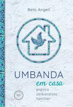 Umbanda Em Casa - Prática Umbandista Familiar Umbanda Em Casa - Prática Umbandista Familiar