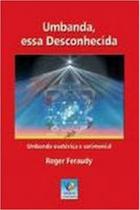 Umbanda, Essa Desconhecida - Conhecimento