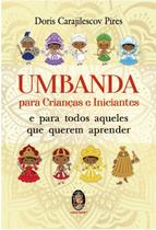 Umbanda para Crianças e Iniciantes e Para Todos Aqueles que Querem Aprender