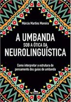 Umbanda Sob a Otica Da Neurolinguistica - ANUBIS EDITORES