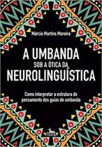 Umbanda Sob a Ótica Da Neurolinguística - ANUBIS EDITORES