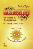 Umbanda - Um Encontro Na Diversidade Racial - Uma Instituição a Serviço do Bem - ICONE