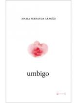 UMBIGO - Autor: ARAGÃO, MARIA FERNANDA - 7 LETRAS UMBIGO - Autor: ARAGÃO, MARIA FERNANDA - 7 LETRAS