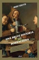 Una Breve Historia De La Borrachera - Ariel
