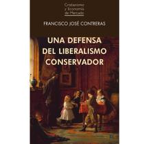 Una defensa del liberalismo conservador Ed. España - Espanhol