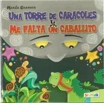 Una Torre De Caracoles Y Me Falta Un Cabaillto/ Towers Of Sea Shells And I Am Missing A Pony Una Torre De Caracoles Y Me Falta Un Cabaillto/ Towers Of Sea Shells And I Am Missing A Pony
