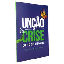 Unção e Crise de Identidade Valnice Milhomens