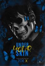 Under your skin zoe x