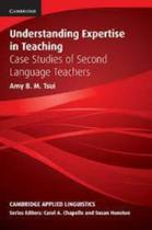 Understanding Expertise In Teaching - Case Studies