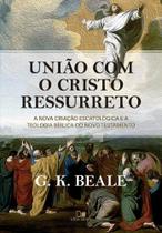 União Com o Cristo Ressurreto União Com o Cristo Ressurreto