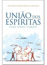 União Dos Espíritas: Para Onde Vamos - EME