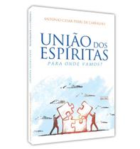 União dos Espíritas - para Onde Vamos União dos Espíritas - para Onde Vamos