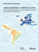 União Europeia e América Latina: Associação estratégica ou oposição hierárquica Uma análise do discurso - CONTRA CAPA