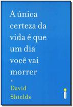 Unica Certeza Da Vida E Que Um Dia Voce Vai Morrer, A Unica Certeza Da Vida E Que Um Dia Voce Vai Morrer, A