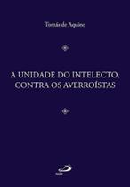 Unidade Do Intelecto Contra Os Averroistas, A - Paulus - LC