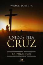Unidos Pela Cruz, Wilson Porte Jr. - Vida Nova - Unidos Pela Cruz, Wilson Porte Jr. - Vida Nova -