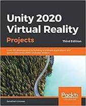Unity 2020 Virtual Reality Projects Learn Vr Development By Building Immersive Applications And Games With Unity 2019. 4 And Later Versions, 3Rd Editi