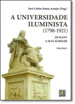 Universidade Iluminista ( 1798-1921 ), A: De Kant a Max Scheler - Vol.1