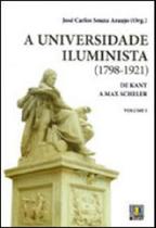 Universidade iluminista, a - 1798-1921 - de kant a max scheler - vol. 1 - LIBER LIVRO