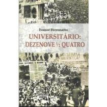 Universitario - Dezenove 1/2 Quatro