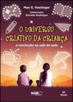 Universo criativo da crianca a revolucao na sala de aula , o