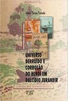 Universo derruído e corrosão do herói em dalcídio jurandir - MERCADO DE LETRAS Universo derruído e corrosão do herói em dalcídio jurandir - MERCADO DE LETRAS