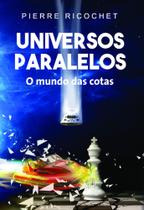 Universos Paralelos: O Mundo das Cotas Universos Paralelos: O Mundo das Cotas