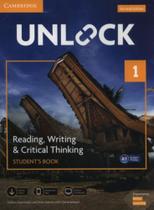 Unlock 1 - Reading, Writing And Critical Thinking Sb, Mob App And Online Wb W/ Downloadable Video - - CAMBRIDGE
