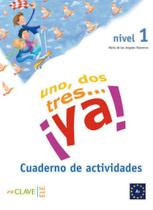 Uno, dos, tres... ya! 1 - cuaderno de actividades 1 (a1) Uno, dos, tres... ya! 1 - cuaderno de actividades 1 (a1)