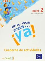 Uno, dos, tres... ya 2 - cuaderno de actividades a2 - EN CLAVE-ELE ***