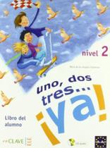 Uno dos tres ya 2 - libro del alumno + cd a2
