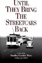 Until They Bring The Streetcars Back -