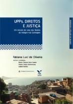 Upps, Direitos e Justiça - um Estudo de Caso das Favelas do Vidigal e do Cantagalo Upps, Direitos e Justiça - um Estudo de Caso das Favelas do Vidigal e do Cantagalo