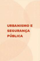 Urbanismo e segurança publica