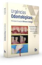 URGÊNCIAS ODONTOLÓGICAS PRINCIPAIS SITUAÇÕES CLÍNICAS E CONDUTAS - Santos Publicações
