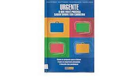 Urgente - o que voce precisa saber sobre sua carreira - CAMPUS - GRUPO ELSEVIER Urgente - o que voce precisa saber sobre sua carreira - CAMPUS - GRUPO ELSEVIER
