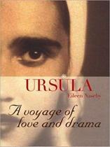 Ursula: A Voyage Of Love And Drama - Murdoch Books Pty Limited