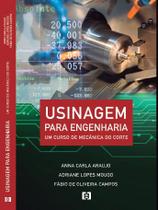 Usinagem para Engenharia: Um curso de mecânica do corte