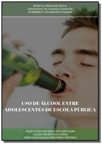 Uso de alcool entre adolescente de escola publica - CLUBE DE AUTORES