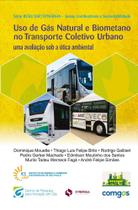 Uso de Gás Natural e Biometano no Transporte Coletivo Urbano. Uma Avaliação Sob A Ótica Ambiental - Synergia Uso de Gás Natural e Biometano no Transporte Coletivo Urbano. Uma Avaliação Sob A Ótica Ambiental - Synergia