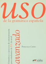 Uso de la gramatica espanola avanzado - Edelsa Grupo Didasca