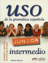 Uso De La Gramatica Junior - Intermedio - EDELSA