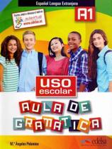 Uso Escolar A1 - Aula de Gramática - Libro Del Alumno - EDELSA Uso Escolar A1 - Aula de Gramática - Libro Del Alumno - EDELSA