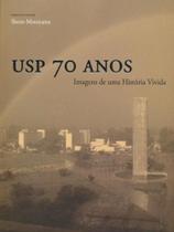 Usp 70 anos - imagens de uma historia vivida