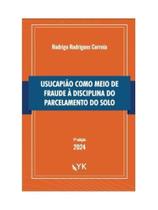Usucapião como meio de fraude à disciplina do parcelamento do solo - 2024 Usucapião como meio de fraude à disciplina do parcelamento do solo - 2024