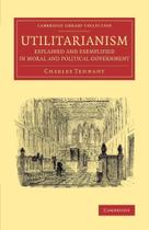 Utilitarianism Explained and Exemplified in Moral and Political Government - Cambridge University Press