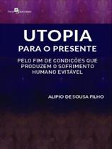 Utopia para o presente Utopia para o presente
