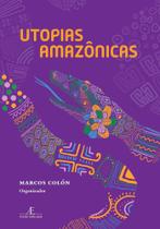 Utopias Amazônicas Utopias Amazônicas