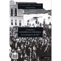 Utopias e Experiencias Operarias : Ecos da Greve de 1917 - INTERMEIOS